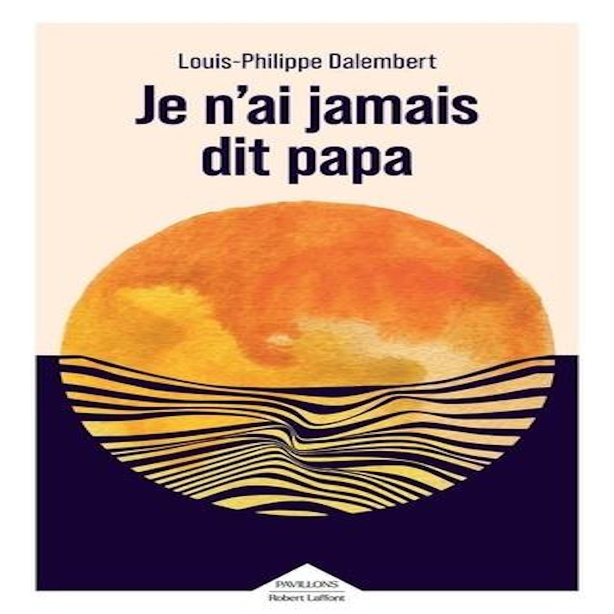 JE N'AI JAMAIS DIT PAPA, Dalembert Louis-Philippe