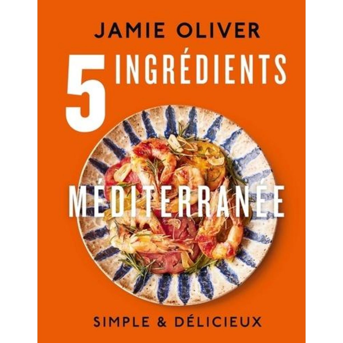 5 INGREDIENTS MEDITERRANEE, Oliver Jamie