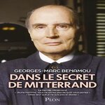 DANS LE SECRET DE MITTERRAND. CE VOLUME REUNIT LE DERNIER MITTERRAND ;  JEUNE HOMME, VOUS NE SAVEZ PAS DE QUOI VOUS PARLEZ  ;  DITES-LEUR QUE JE NE SUIS PAS LE DIABLE , Benamou Georges-Marc