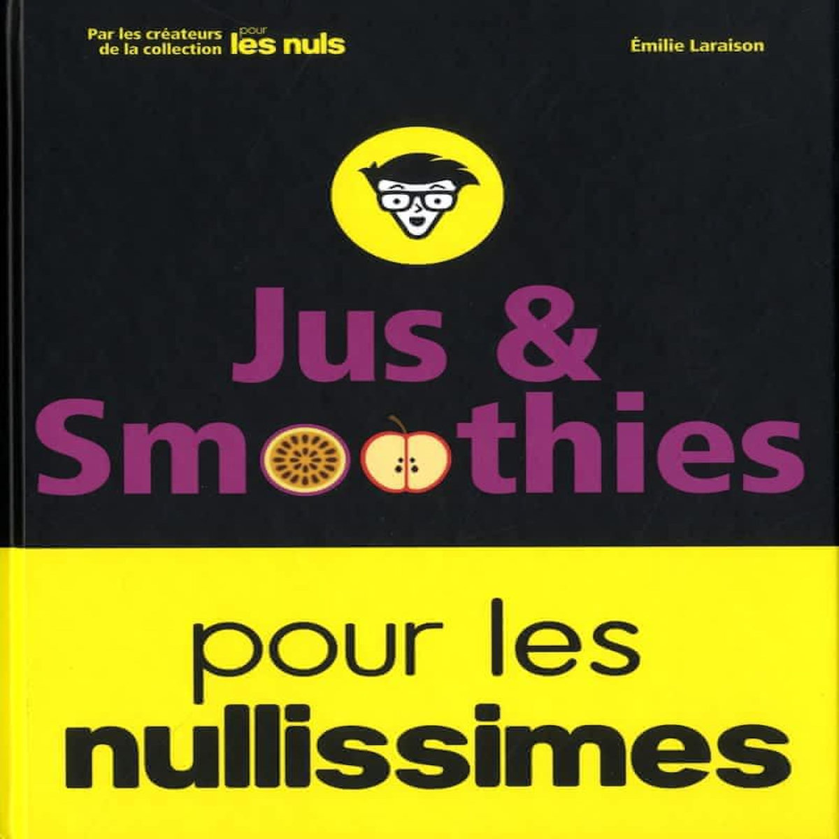 JUS ET SMOOTHIES POUR LES NULLISSIMES, Laraison Emilie