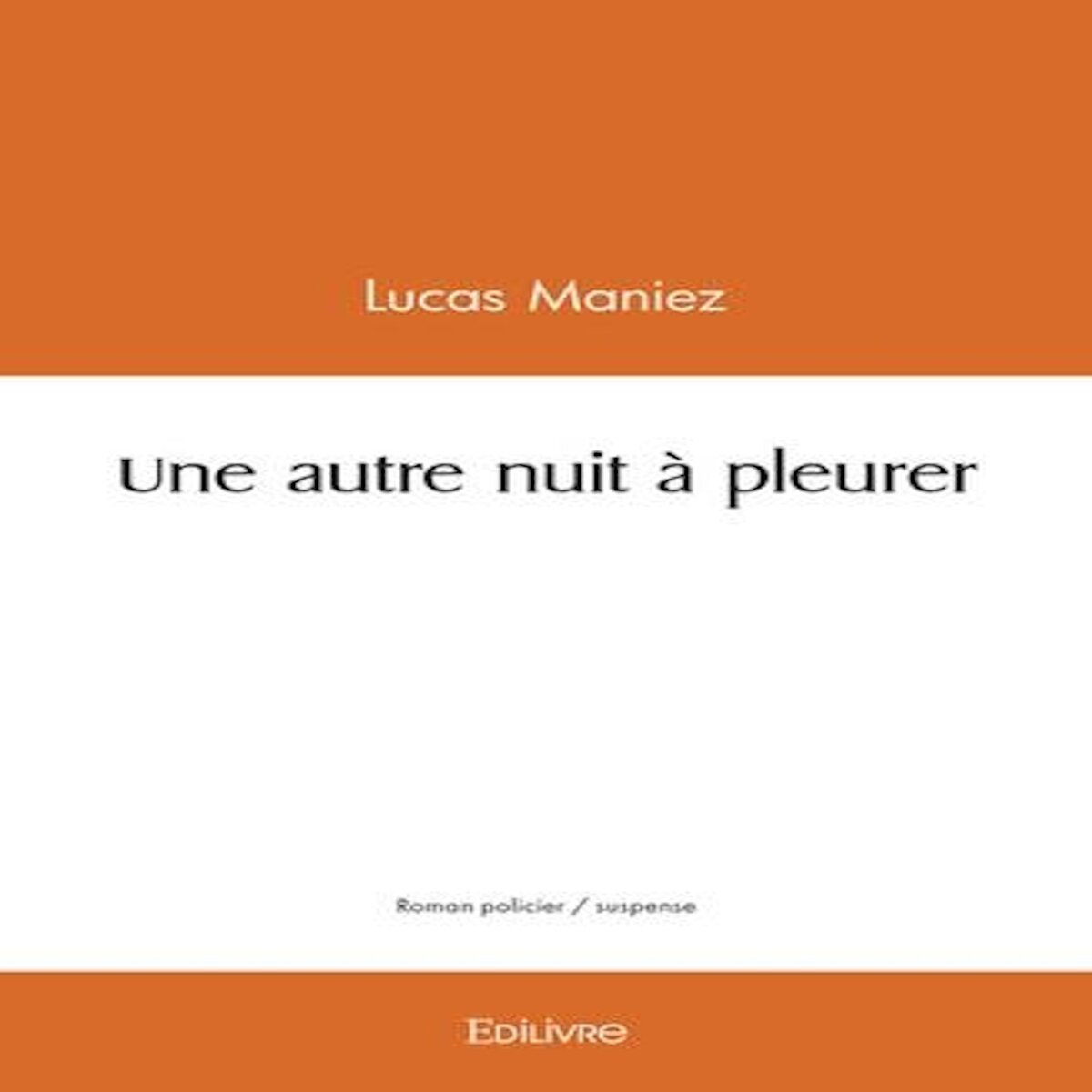 UNE AUTRE NUIT A PLEURER, Maniez Lucas