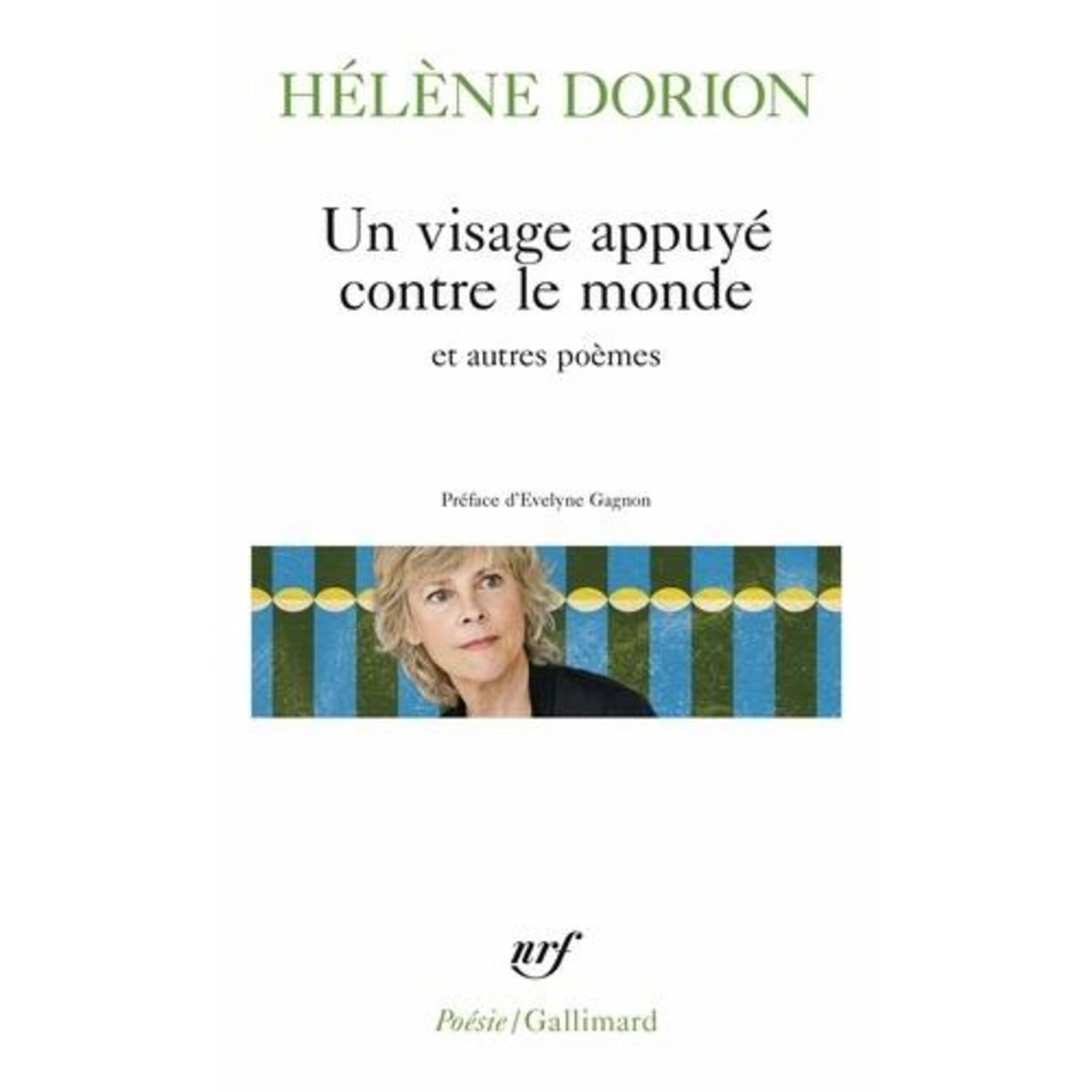 UN VISAGE APPUYE CONTRE LE MONDE. SUIVI DE SANS BORD, SANS BOUT DU MONDE DE LES MURS DE LA GROTTE ET DE FENETRES DU TEMPS, Dorion Hélène