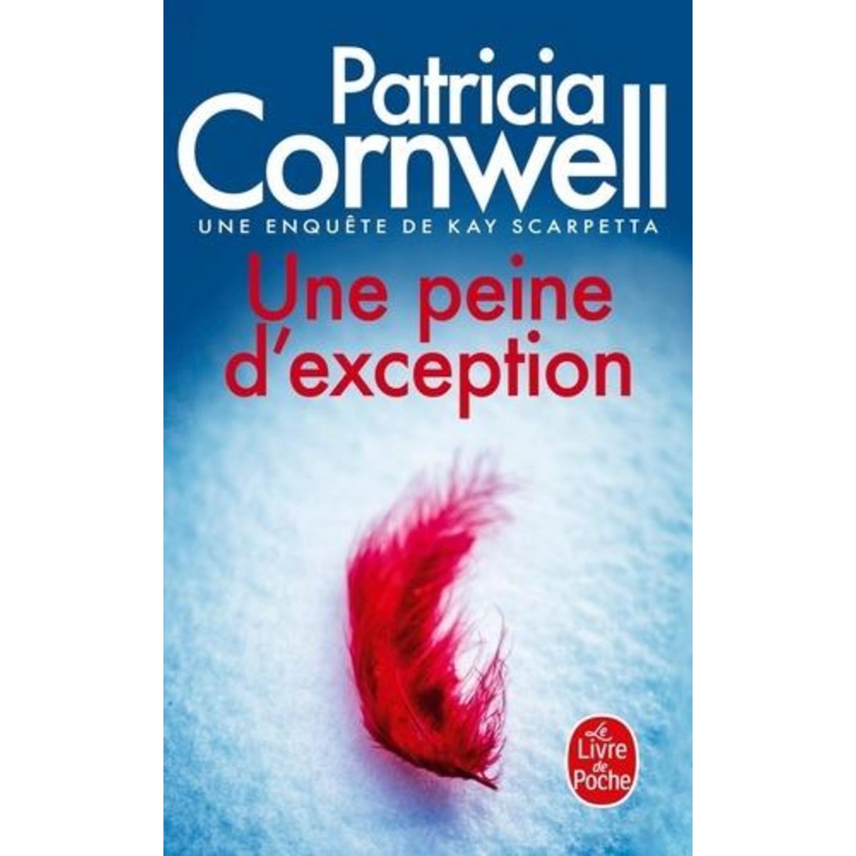 UNE ENQUETE DE KAY SCARPETTA : UNE PEINE D'EXCEPTION, Cornwell Patricia