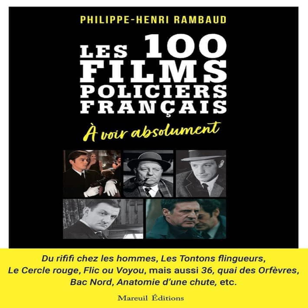 LES 100 FILMS POLICIERS FRANCAIS A VOIR ABSOLUMENT. A VOIR ABSOLUMENT, Rambaud Philippe-Henri
