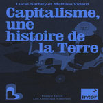 CAPITALISME, UNE HISTOIRE DE LA TERRE, Vidard Mathieu