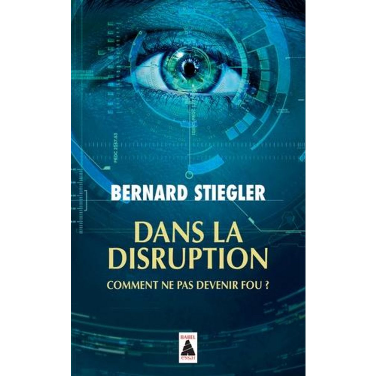 DANS LA DISRUPTION. COMMENT NE PAS DEVENIR FOU ? SUIVI D'UN ENTRETIEN SUR LE CHRISTIANISME, Stiegler Bernard