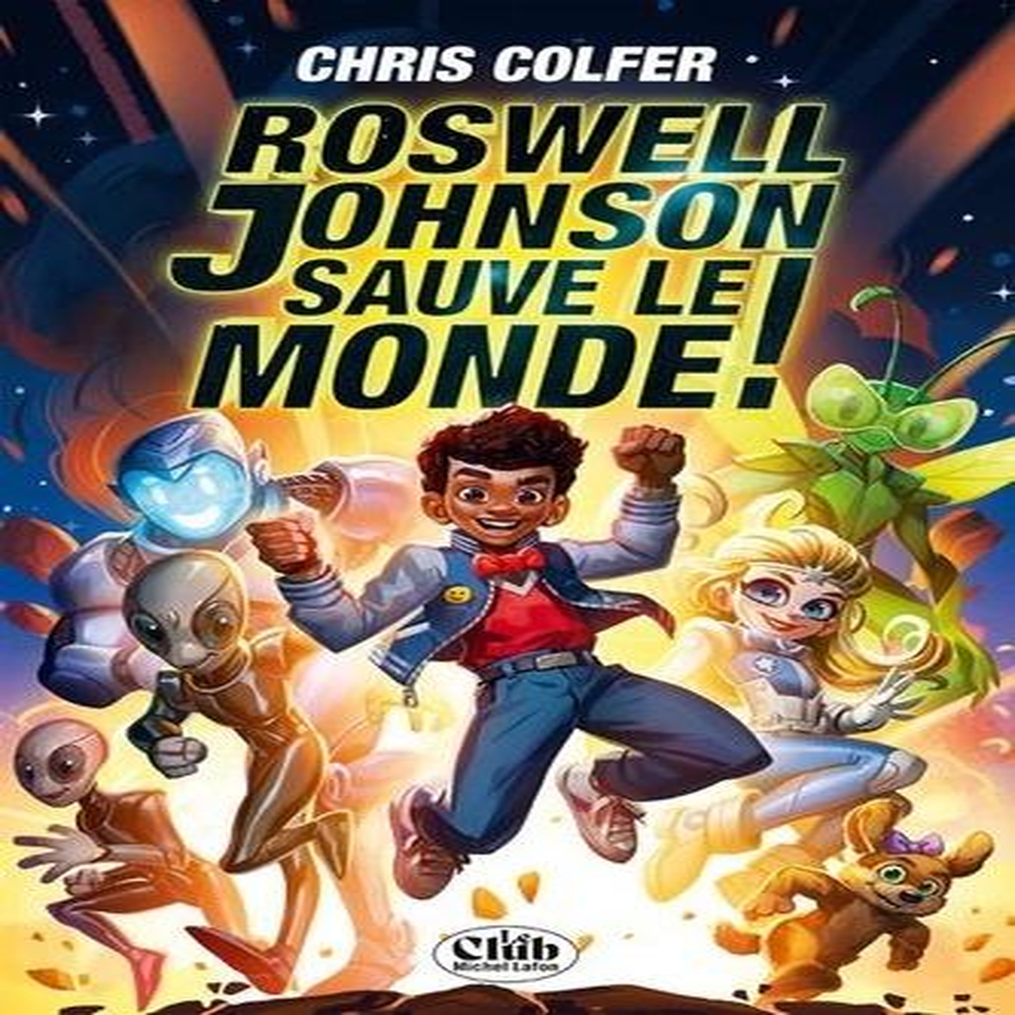ROSWELL JOHNSON SAUVE LE MONDE !, Colfer Chris