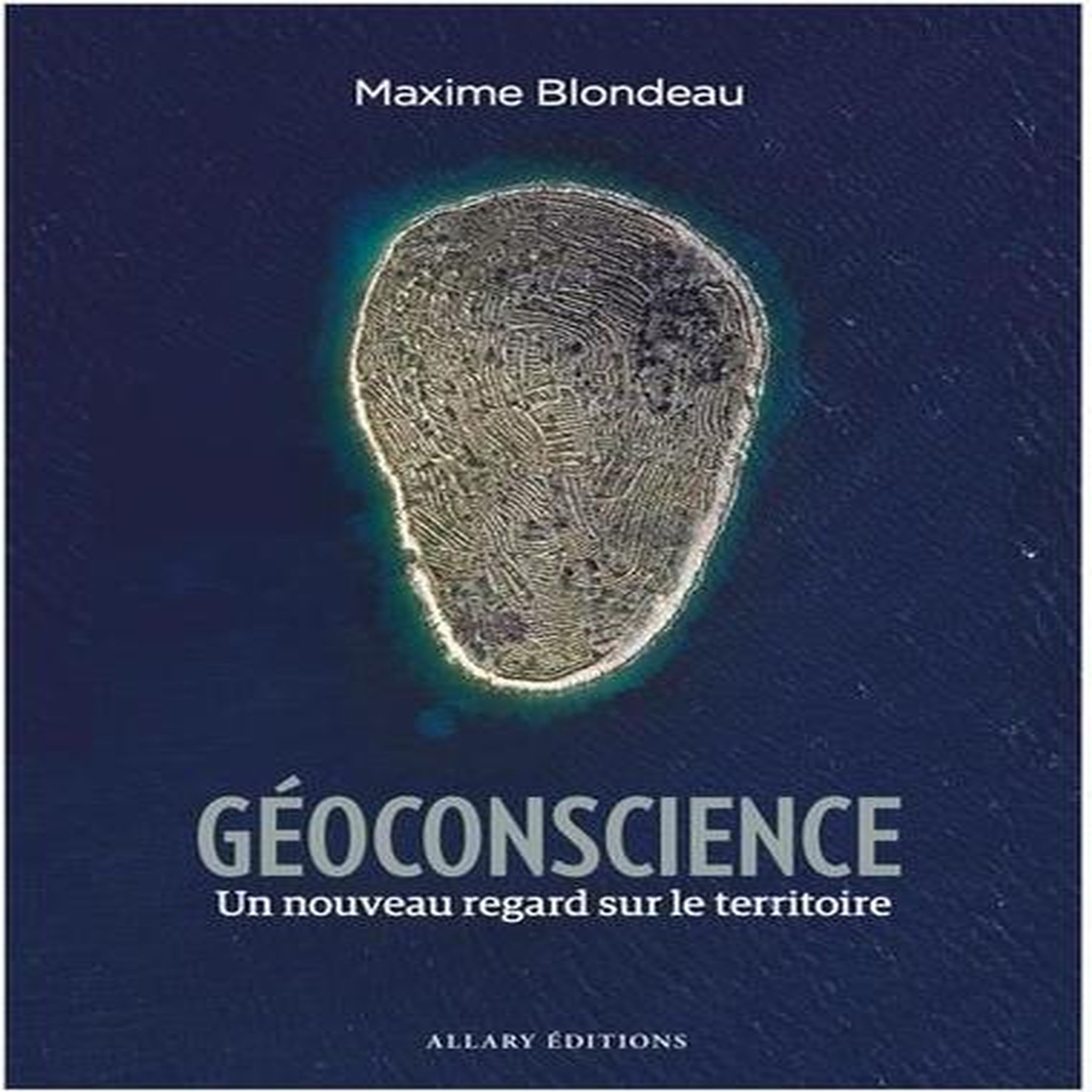 GEOCONSCIENCE. UN NOUVEAU REGARD SUR LE TERRITOIRE, Blondeau Maxime