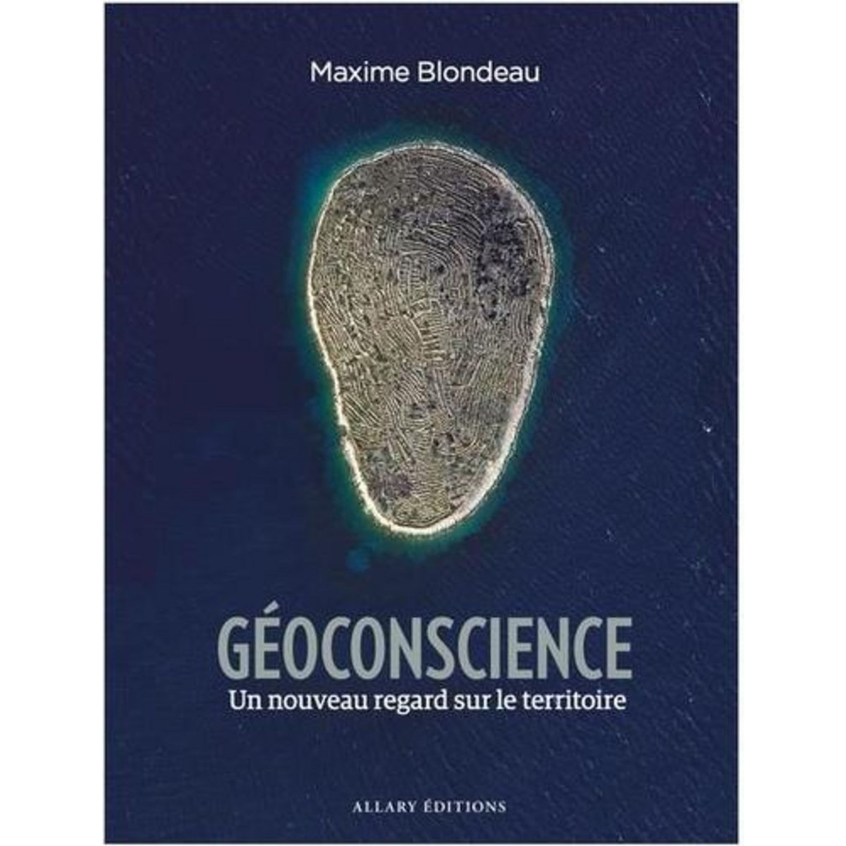GEOCONSCIENCE. UN NOUVEAU REGARD SUR LE TERRITOIRE, Blondeau Maxime