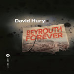 BEYROUTH FOREVER, Hury David