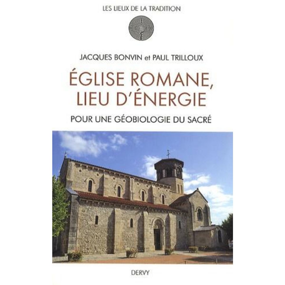 EGLISE ROMANE LIEU D'ENERGIE. POUR UNE GEOBIOLOGIE DU SACRE, Bonvin Jacques