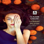LA BEAUTE DES JOURS, Gallay Claudie