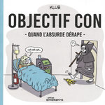 OBJECTIF CON : QUAND L'ABSURDE DERAPE, Klub