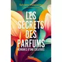  LES SECRETS DES PARFUMS. MEMOIRES D'UNE CREATRICE, Delacourte Sylvaine