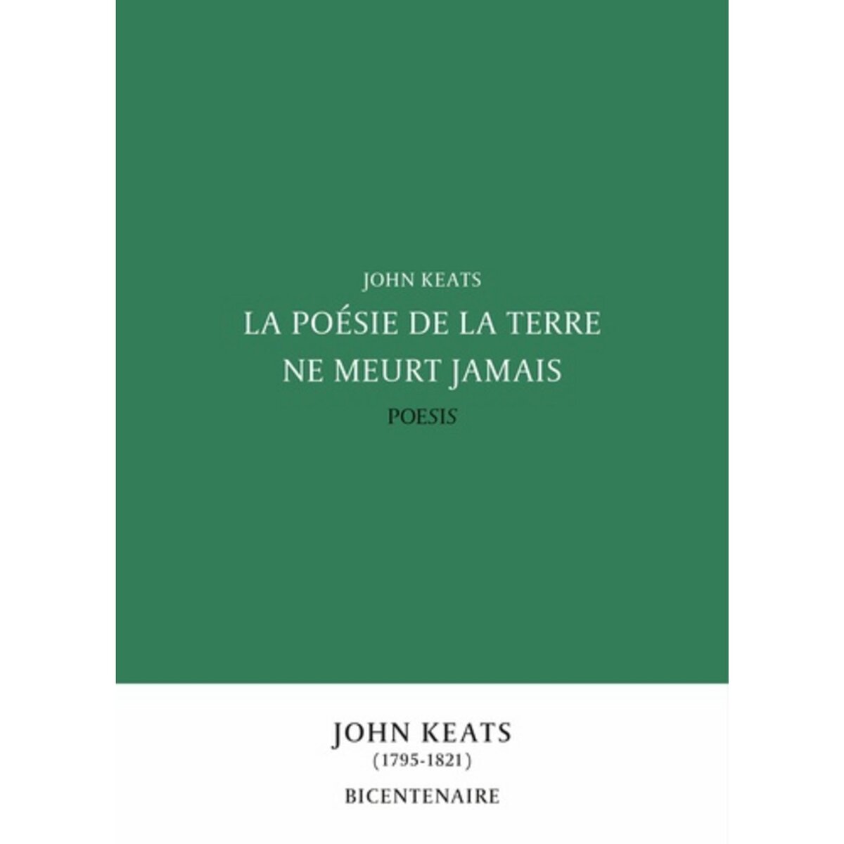  LA POESIE DE LA TERRE NE MEURT JAMAIS, Keats John