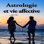 ASTROLOGIE ET VIE AFFECTIVE, Patrick Giani