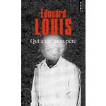 QUI A TUE MON PERE, Louis Edouard