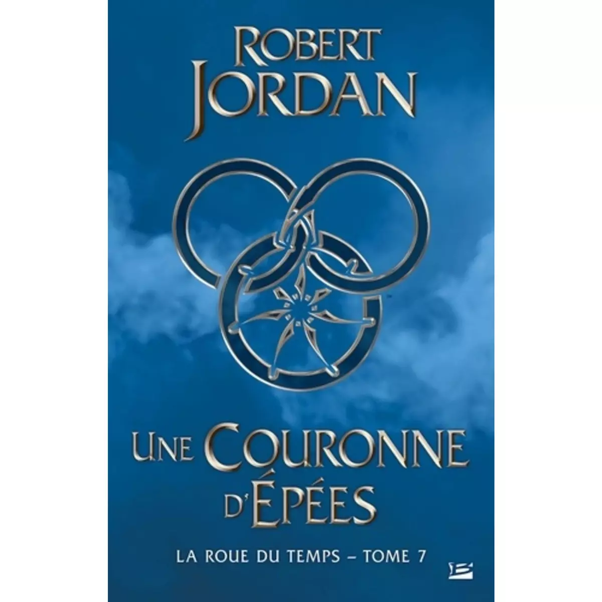  LA ROUE DU TEMPS TOME 7 : UNE COURONNE D'EPEES, Jordan Robert