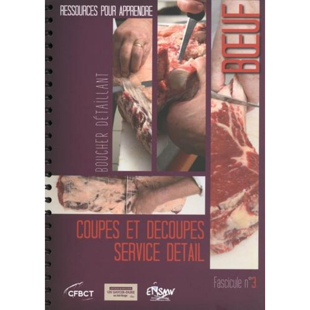 COUPES ET DECOUPES, SERVICE, DETAIL. PACK 3 VOLUMES : RESSOURCES POUR APPRENDRE BOEUF, VEAU, AGNEAU, CFBCT