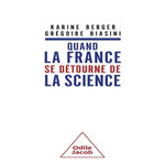 QUAND LA FRANCE SE DETOURNE DE LA SCIENCE, Berger Karine