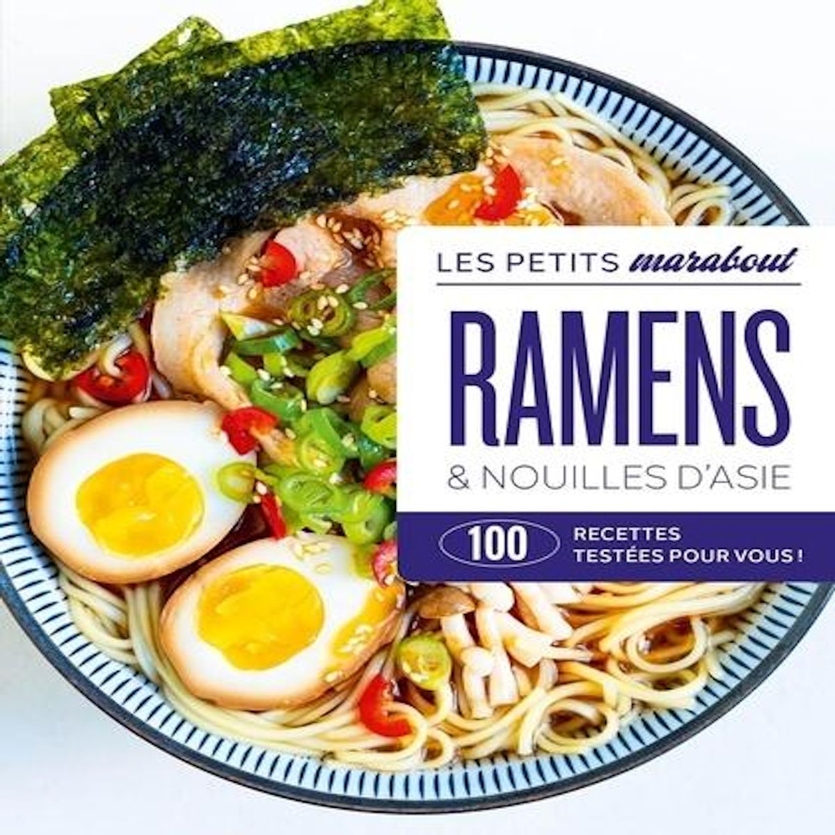 RAMENS & NOUILLES D'ASIE. 100 RECETTES TESTEES POUR VOUS !, Marabout
