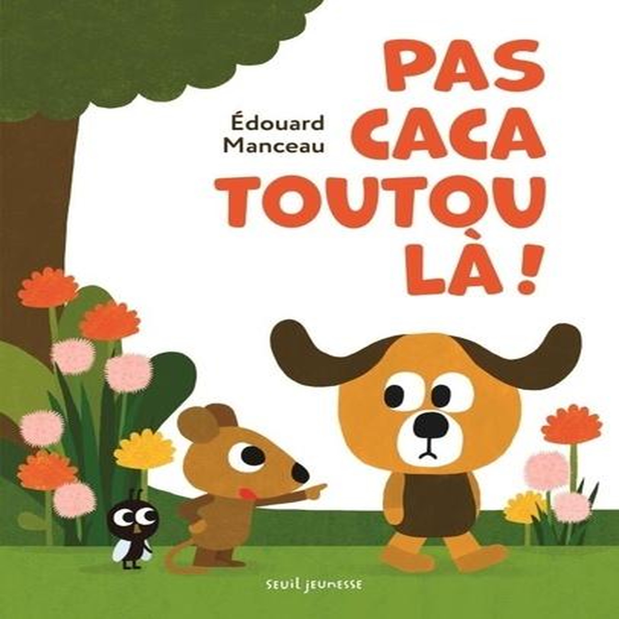 PAS CACA TOUTOU LA !, Manceau Edouard