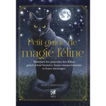 PETIT GUIDE DE MAGIE FELINE. MAITRISEZ LES POUVOIRS DES FELINS GRACE A LEUR HISTOIRE, LEURS COMPORTEMENTS ET LEURS MESSAGES, Moonsong Rieka