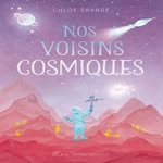 NOS VOISINS COSMIQUES, Savage Chloe