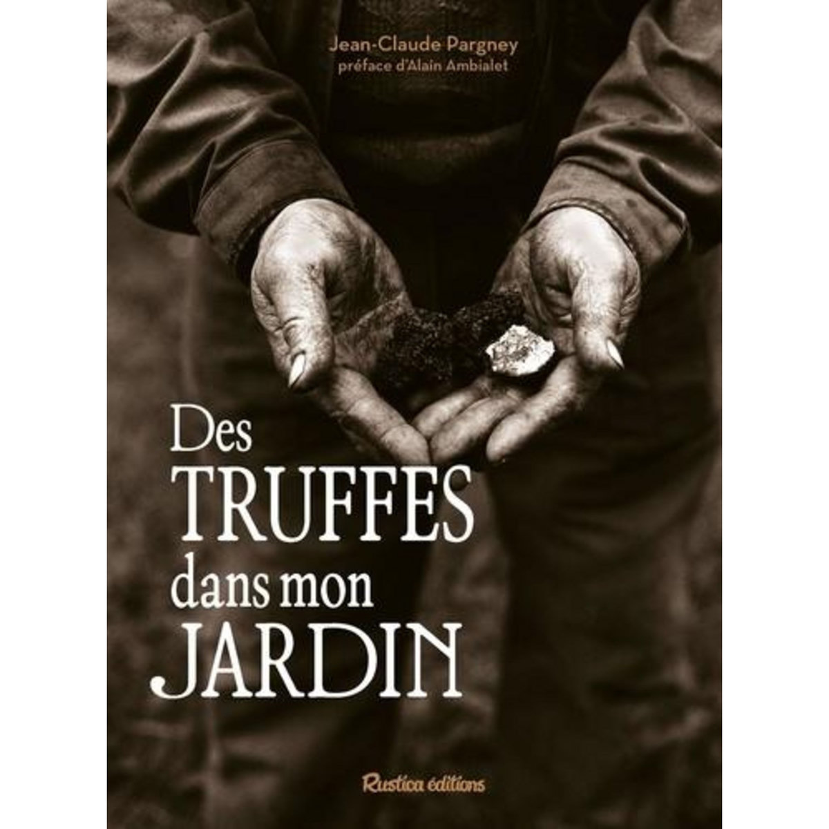 DES TRUFFES DANS MON JARDIN, Pargney Jean-Claude