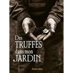 DES TRUFFES DANS MON JARDIN, Pargney Jean-Claude