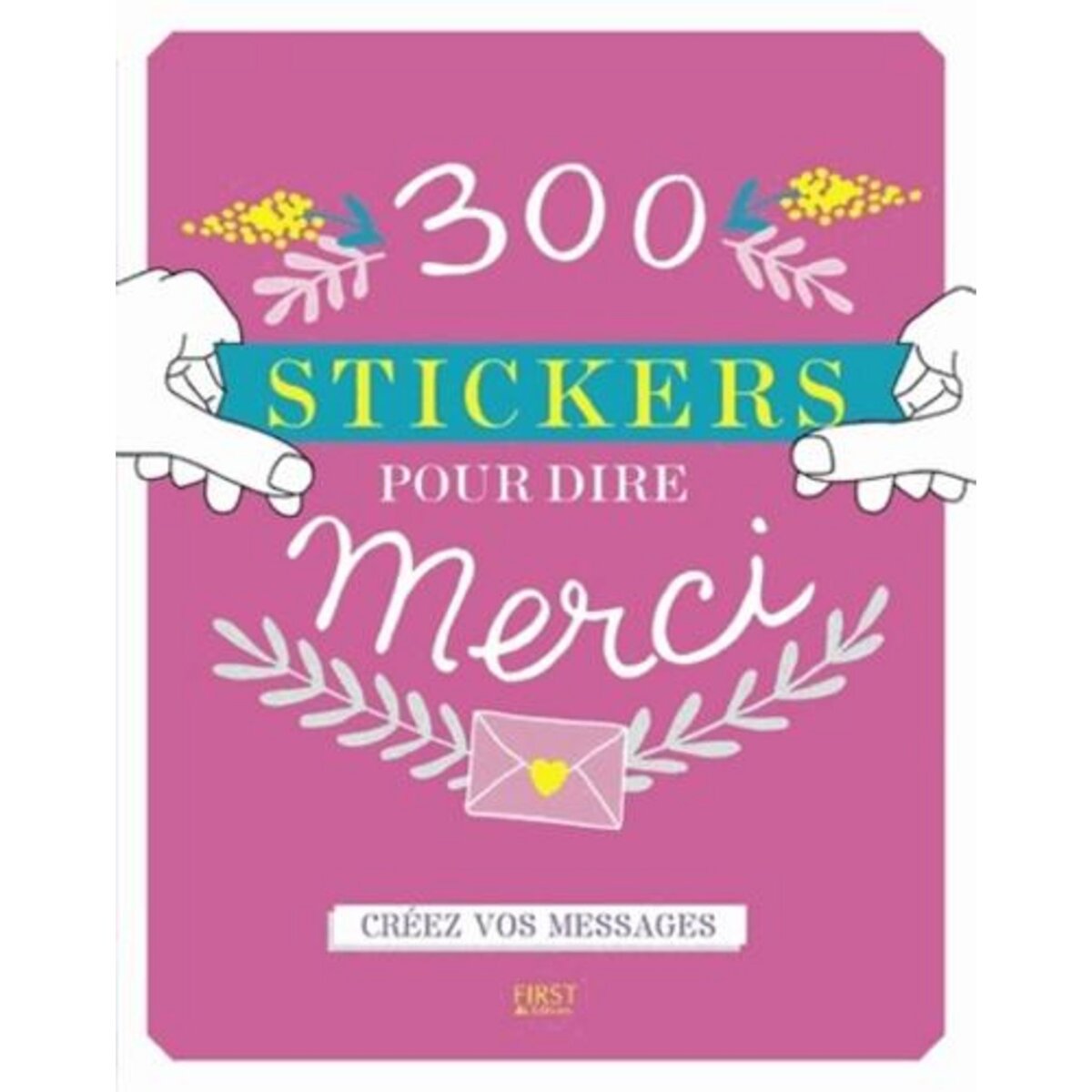 300 STICKERS POUR DIRE MERCI. CREEZ VOS MESSAGES, Monsonégo Séverine