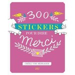300 STICKERS POUR DIRE MERCI. CREEZ VOS MESSAGES, Monsonégo Séverine