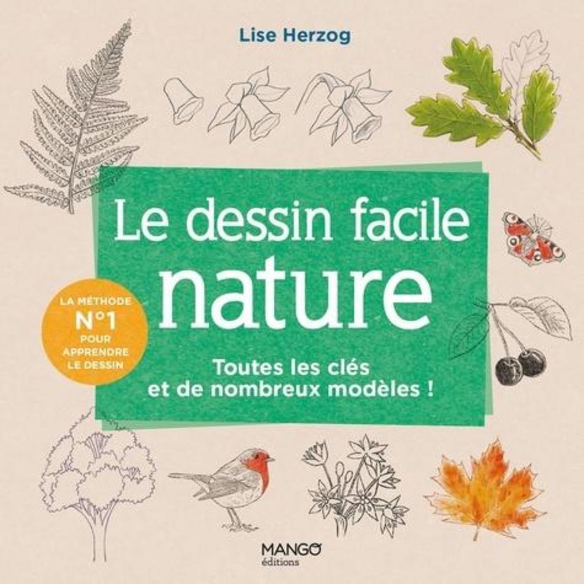 LE DESSIN FACILE NATURE. TOUTES LES CLES ET DE NOMBREUX MODELES !, Herzog Lise