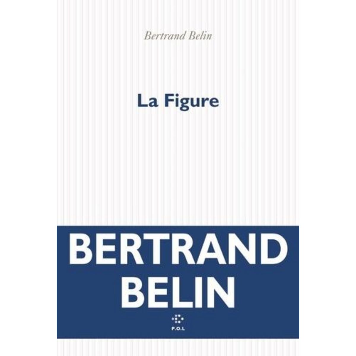 LA FIGURE, Belin Bertrand
