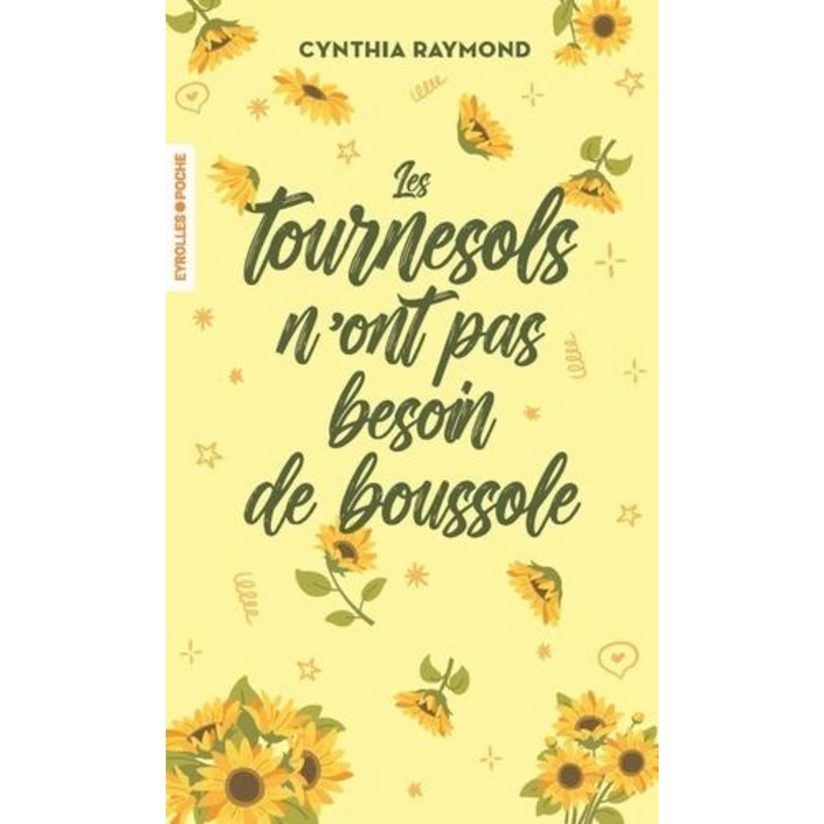 LES TOURNESOLS N'ONT PAS BESOIN DE BOUSSOLE, Raymond Cynthia