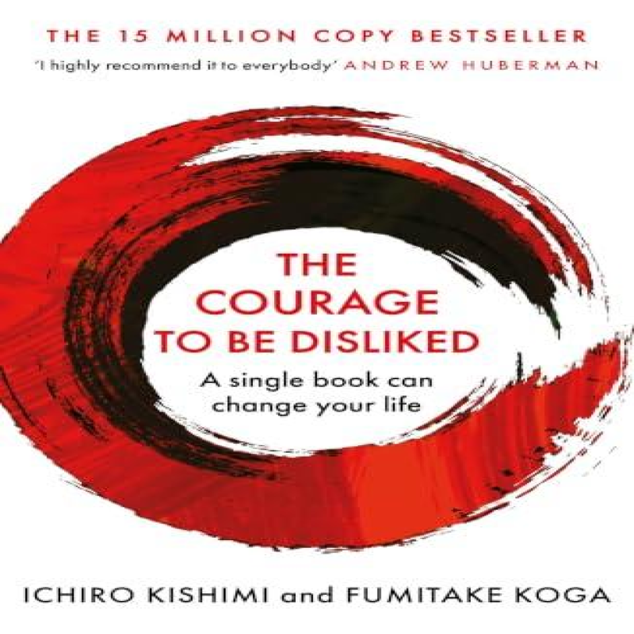 LIVRES The Courage To Be Disliked : The life changing multi-million copy global bestseller