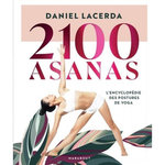 2100 ASANAS. L'ENCYCLOPEDIE DES POSTURES DE YOGA, EDITION DE LUXE, Lacerda Daniel