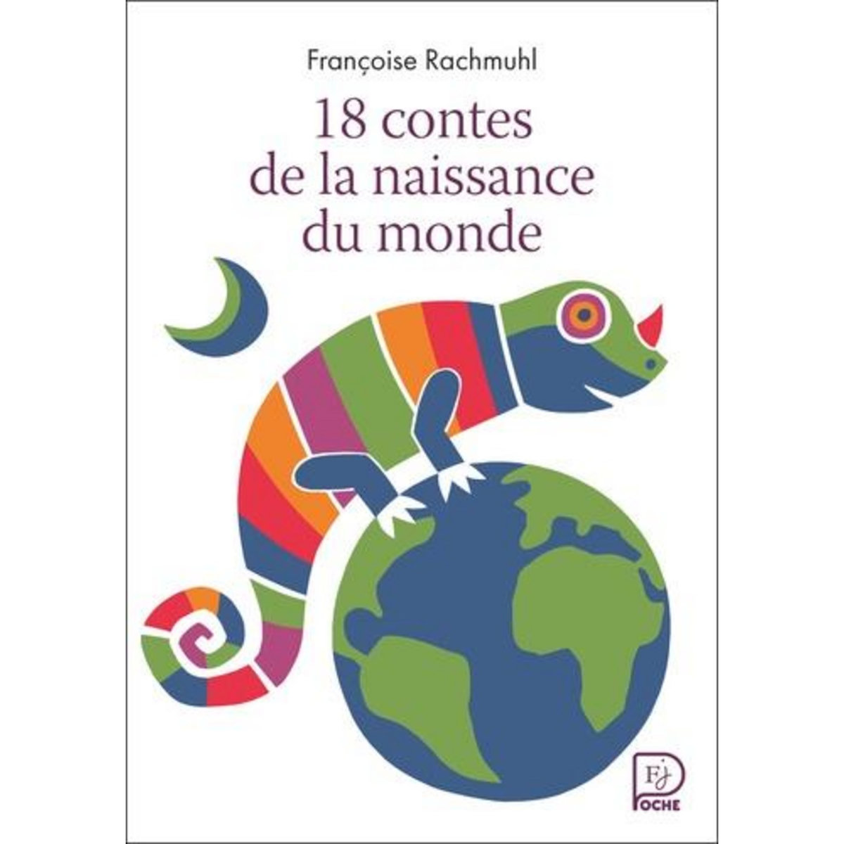 18 CONTES DE LA NAISSANCE DU MONDE, Rachmuhl Françoise
