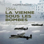 1944 - LA VIENNE SOUS LES BOMBES (GESTE), Faulcon Philippe