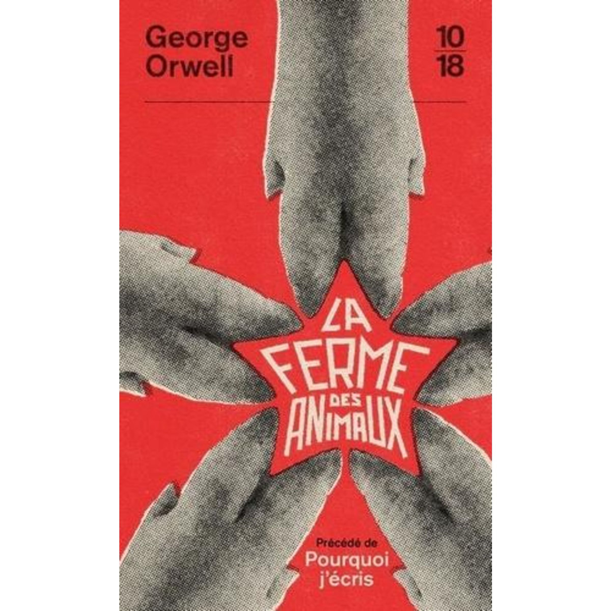 LA FERME DES ANIMAUX. PRECEDE DE POURQUOI J'ECRIS, Orwell George