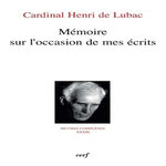 OEUVRES COMPLETES / CARDINAL HENRI DE LUBAC TOME 33 : MEMOIRE SUR L'OCCASION DE MES ECRITS, Lubac Henri de