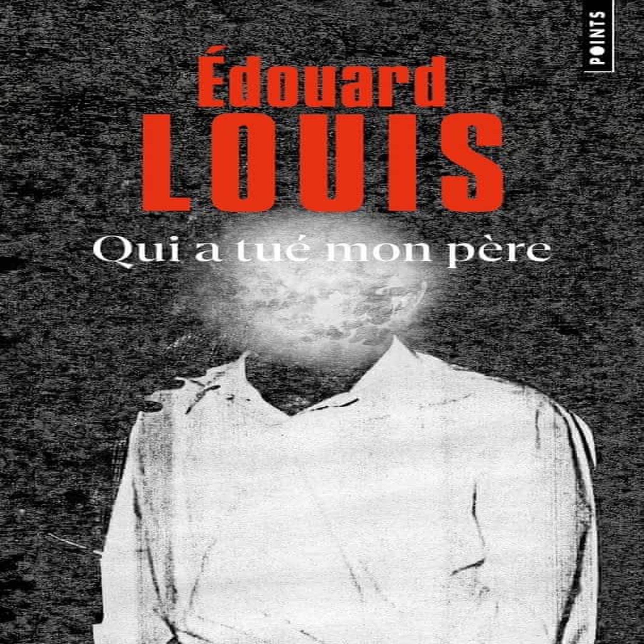 QUI A TUE MON PERE, Louis Edouard