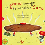 LE GRAND VOYAGE DE MONSIEUR CACA. 3E EDITION, Delaunois Angèle