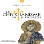 LE CHRISTIANISME EN HISTOIRE(S). VOLUME 1, Roy-Lysencourt Philippe