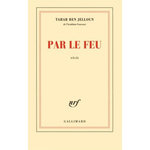 PAR LE FEU, Ben Jelloun Tahar