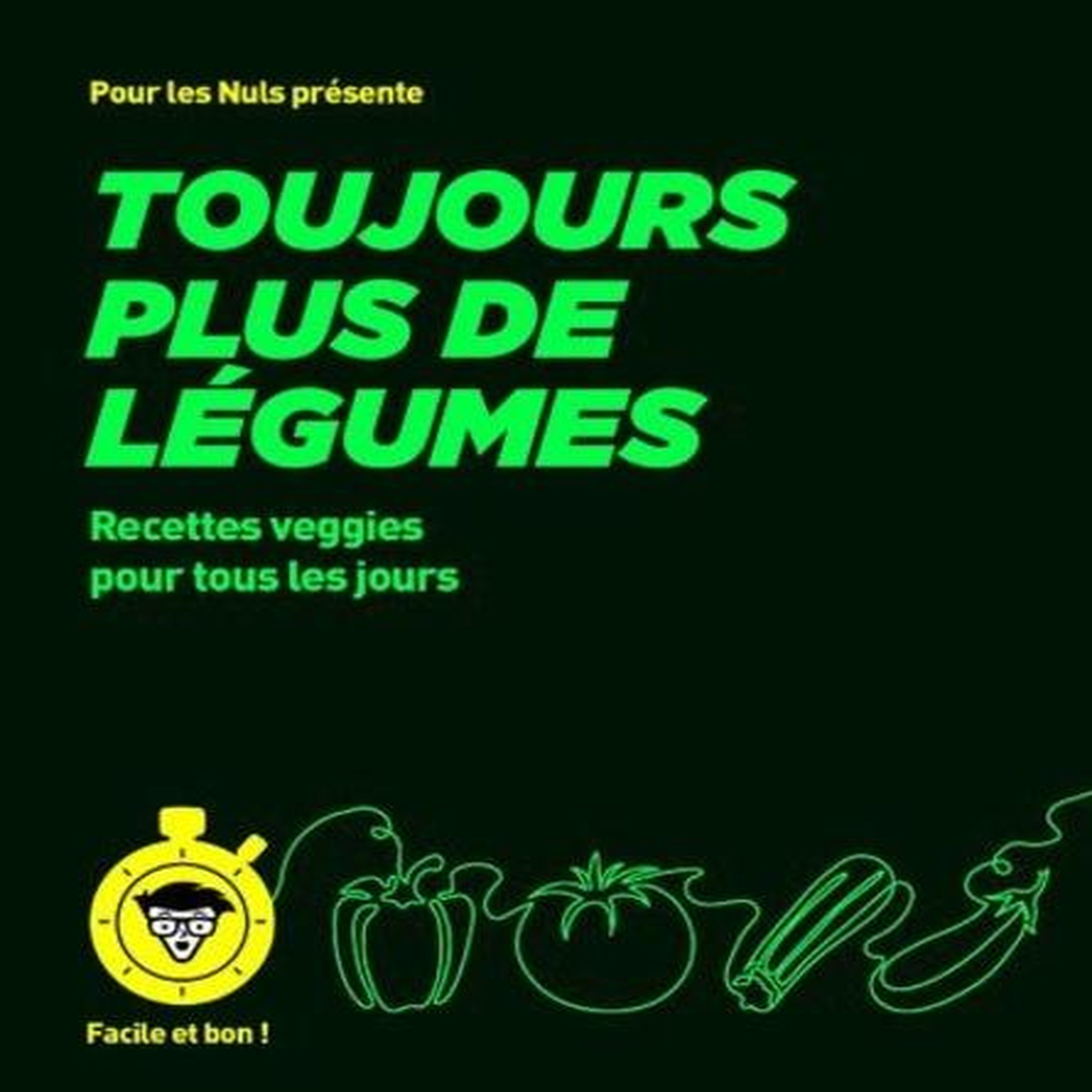 TOUJOURS PLUS DE LEGUMES. RECETTES VEGGIES POUR TOUS LES JOURS, Laraison Emilie