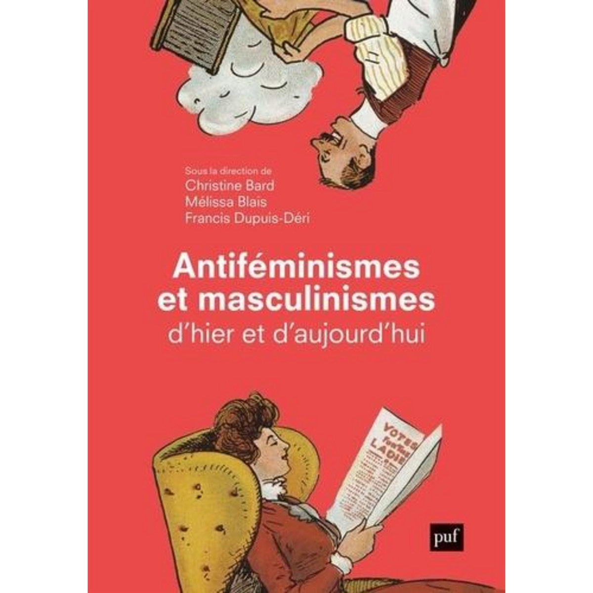 ANTIFEMINISMES ET MASCULINISMES D'HIER ET D'AUJOURD'HUI. EDITION REVUE ET AUGMENTEE, Bard Christine