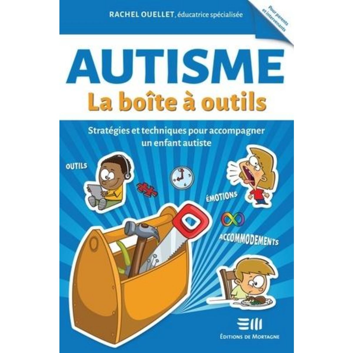 AUTISME. STRATEGIES ET TECHNIQUES POUR ACCOMPAGNER UN ENFANT AUTISTE, Ouellet Rachel