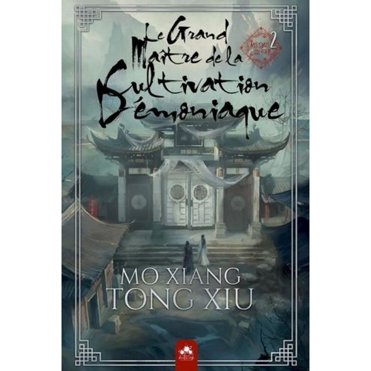 MO DAO ZU SHI - LE GRAND MAITRE DE LA CULTIVATION DEMONIAQUE TOME 2 , Mo Xiang Tong Xiu