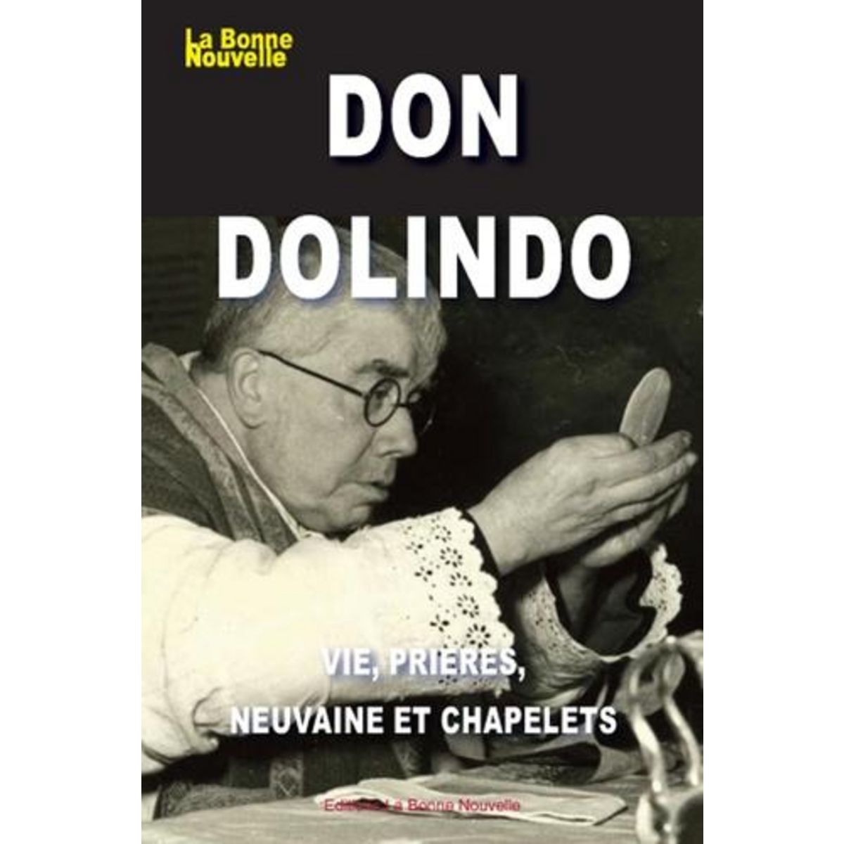 DON DOLINDO. VIE, PRIERES, NEUVAINE ET CHAPELETS, Fourchaud Thierry